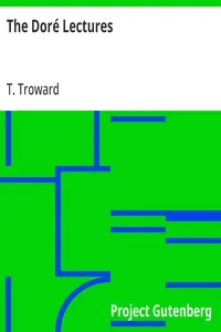 The Doré Lectures: Being Sunday addresses at the Doré Gallery, London, given in connection with the Higher Thought Centre — T. (Thomas) Troward cover
