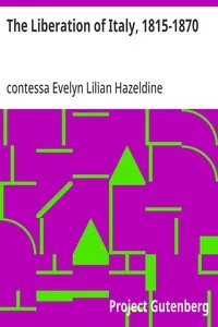 The Liberation of Italy, 1815-1870 — Evelyn Lilian Hazeldine Carrington, contessa Martinengo-Cesaresco cover