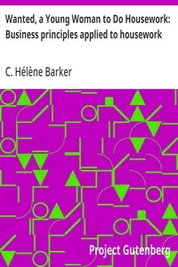 Wanted, a Young Woman to Do Housework: Business principles applied to housework — C. Hélène Barker cover