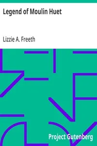 Legend of Moulin Huet — Lizzie A. Freeth cover