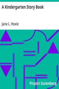A Kindergarten Story Book — Jane L. (Jane Lincoln) Hoxie cover