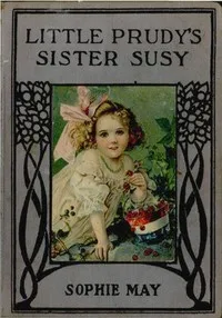 Little Prudy's Sister Susy — Sophie May cover