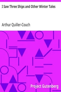 I Saw Three Ships and Other Winter Tales — Arthur Quiller-Couch cover