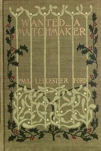 Wanted—A Match Maker — Paul Leicester Ford cover