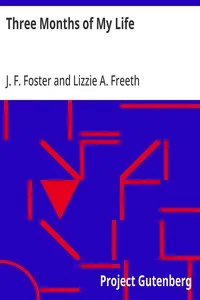 Three Months of My Life — J. F. (John Frederick) Foster cover