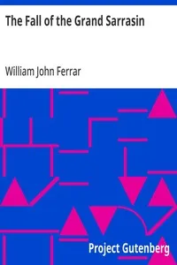 The Fall of the Grand Sarrasin: Being a Chronicle of Sir Nigel de Bessin, Knight, of Things that Happed in Guernsey Island, in the Norman Seas, in and about the Year One Thousand and Fifty-Seven — William John Ferrar cover
