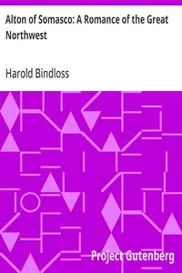 Alton of Somasco: A Romance of the Great Northwest — Harold Bindloss cover