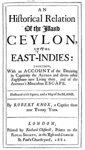 An Historical Relation of the Island Ceylon in the East Indies: Together with an Account of the Detaining in Captivity the Author and Divers other Englishmen Now Living There, and of the Author's Miraculous Escape — Robert Knox cover