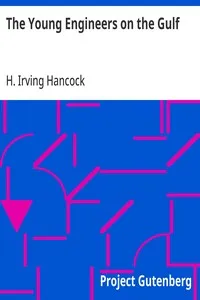 The Young Engineers on the Gulf: Or, The Dread Mystery of the Million Dollar Breakwater — H. Irving (Harrie Irving) Hancock cover