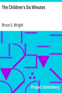 The Children's Six Minutes — Bruce S. (Bruce Simpson) Wright cover