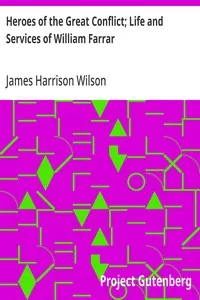Heroes of the Great Conflict; Life and Services of William Farrar: Smith, Major General, United States Volunteer in the Civil War — James Harrison Wilson cover