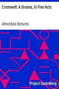 Cromwell: A Drama, in Five Acts — Alfred Bate Richards cover