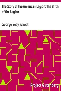 The Story of the American Legion: The Birth of the Legion — George Seay Wheat cover