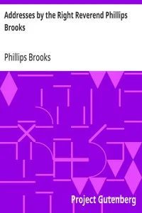 Addresses by the Right Reverend Phillips Brooks — Phillips Brooks cover