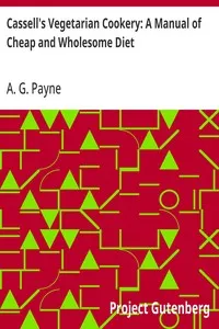 Cassell's Vegetarian Cookery: A Manual of Cheap and Wholesome Diet — A. G. (Arthur Gay) Payne cover