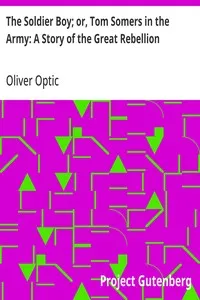 The Soldier Boy; or, Tom Somers in the Army: A Story of the Great Rebellion — Oliver Optic cover