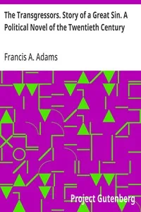 The Transgressors. Story of a Great Sin. A Political Novel of the Twentieth Century — Francis A. (Francis Alexandre) Adams cover