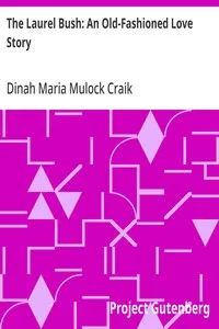 The Laurel Bush: An Old-Fashioned Love Story — Dinah Maria Mulock Craik cover