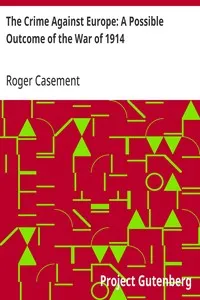 The Crime Against Europe: A Possible Outcome of the War of 1914 — Roger Casement cover