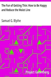 The Fun of Getting Thin: How to Be Happy and Reduce the Waist Line — Samuel G. (Samuel George) Blythe cover
