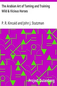 The Arabian Art of Taming and Training Wild & Vicious Horses — P. R. Kincaid cover