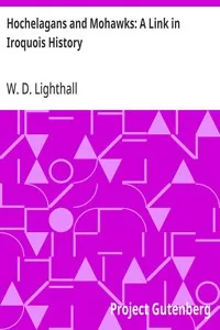 Hochelagans and Mohawks: A Link in Iroquois History — W. D. (William Douw) Lighthall cover