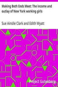Making Both Ends Meet: The income and outlay of New York working girls cover