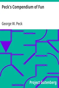 Peck's Compendium of Fun: Comprising the Choicest Gems of Wit, Humor, Sarcasm and Pathos of America's Favorite Humorist — George W. (George Wilbur) Peck cover