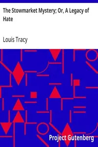 The Stowmarket Mystery; Or, A Legacy of Hate — Louis Tracy cover