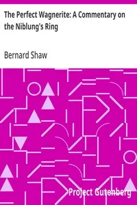 The Perfect Wagnerite: A Commentary on the Niblung's Ring — Bernard Shaw cover
