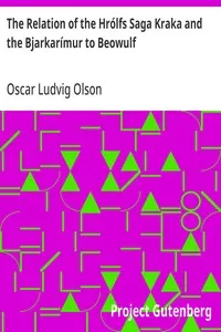 The Relation of the Hrólfs Saga Kraka and the Bjarkarímur to Beowulf: A Contribution To The History Of Saga Development In England And The; Scandinavian Countries — Oscar Ludvig Olson cover