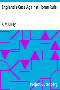 England's Case Against Home Rule — A. V. (Albert Venn) Dicey cover