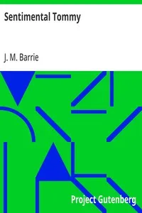 Sentimental Tommy: The Story of His Boyhood — J. M. (James Matthew) Barrie cover