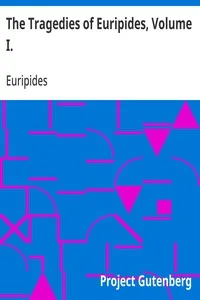 The Tragedies of Euripides, Volume I. — Euripides cover
