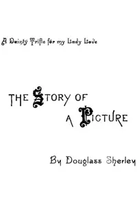 The Story of a Picture — Douglass Sherley cover