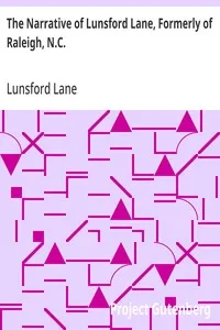 The Narrative of Lunsford Lane, Formerly of Raleigh, N.C.: Embracing an account of his early life, the redemption by purchase of himself and family from slavery, and his banishment from the place of his birth for the crime of wearing a colored skin — Lunsford Lane cover