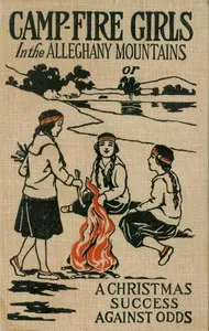 Campfire Girls in the Allegheny Mountains; or, A Christmas Success against Odds — Stella M. Francis cover