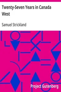 Twenty-Seven Years in Canada West: The Experience of an Early Settler (Volume I) — Samuel Strickland cover