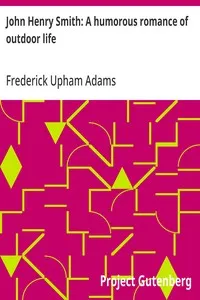 John Henry Smith: A humorous romance of outdoor life — Frederick Upham Adams cover