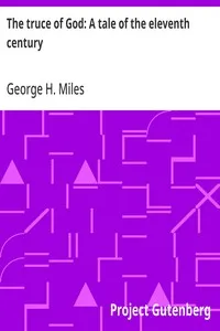 The truce of God: A tale of the eleventh century — George H. (George Henry) Miles cover