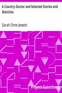 A Country Doctor and Selected Stories and Sketches — Sarah Orne Jewett cover