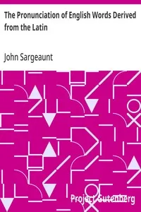 The Pronunciation of English Words Derived from the Latin: Society for Pure English Tract 4 — John Sargeaunt cover