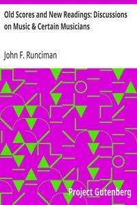 Old Scores and New Readings: Discussions on Music & Certain Musicians — John F. Runciman cover