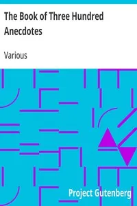 The Book of Three Hundred Anecdotes: Historical, Literary, and Humorous—A New Selection — Various cover