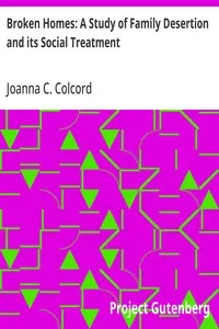 Broken Homes: A Study of Family Desertion and its Social Treatment — Joanna C. (Joanna Carver) Colcord cover