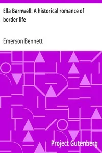 Ella Barnwell: A historical romance of border life — Emerson Bennett cover