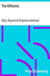 The Militants: Stories of Some Parsons, Soldiers, and Other Fighters in the World — Mary Raymond Shipman Andrews cover