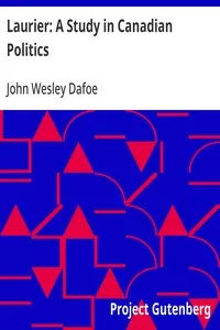 Laurier: A Study in Canadian Politics — John Wesley Dafoe cover