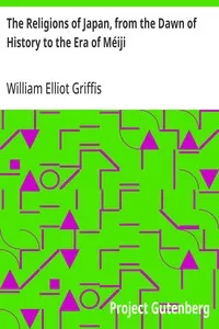 The Religions of Japan, from the Dawn of History to the Era of Méiji — William Elliot Griffis cover