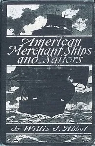 American Merchant Ships and Sailors — Willis J. (Willis John) Abbot cover